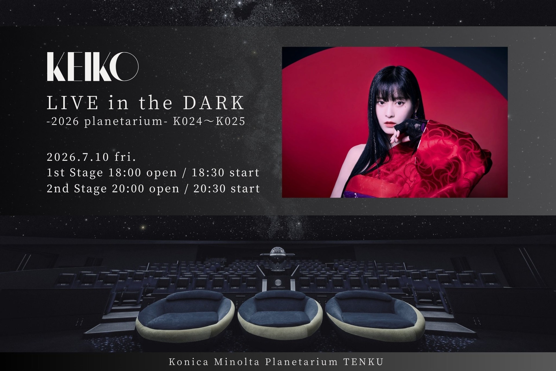 KEIKO LIVE in the DARK -2026 planetarium- K024〜K025
